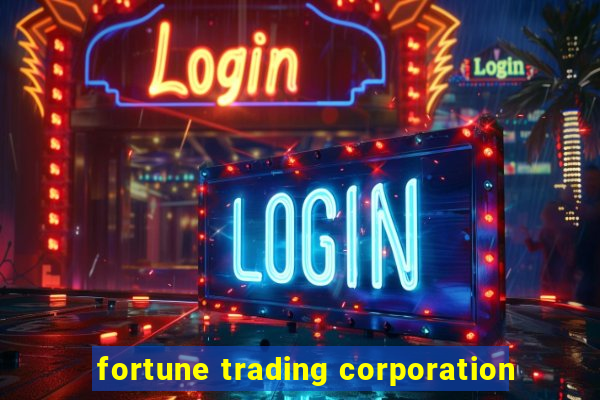 fortune trading corporation